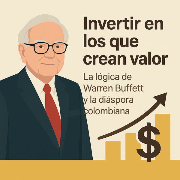 Invertir en los que invierten: la lección de Warren Buffett que Colombia aún no comprende