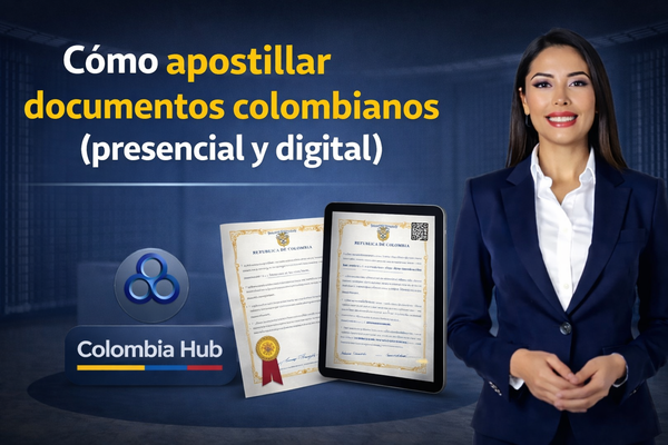¿Cómo apostillar documentos colombianos (presencial y digital)?
