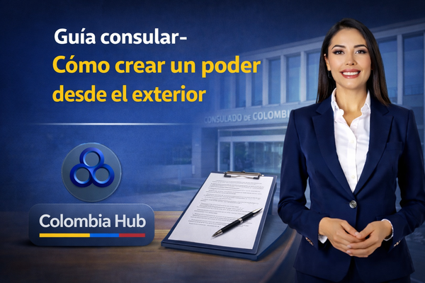 Guía consular- ¿Cómo crear un poder desde el exterior?