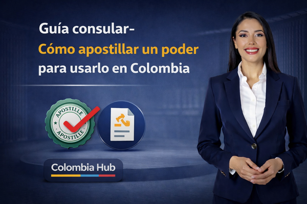 Guía consular- ¿Cómo apostillar un poder para usarlo en Colombia?